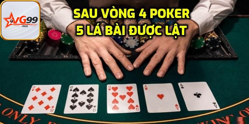 Vòng 4 lật cả 5 lá bài