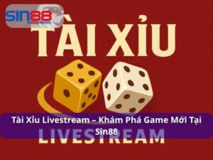 Tài xỉu livestream – Trải nghiệm cá cược trực tuyến thời thượng cho người chơi hiện đại